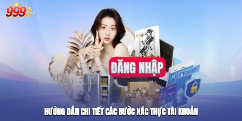 Hướng Dẫn Đăng Nhập 999bet Chuẩn Xác Và Nhanh Chóng